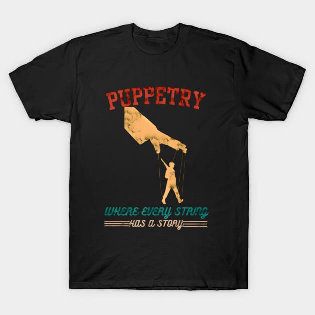Puppetry Where Every String Has a Story T-Shirt by BrushedbyRain